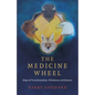 The Medicine Wheel: Maps of Transformation, Wholeness and Balance - Paperback