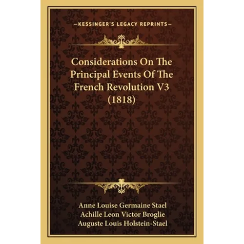 Considerations On The Principal Events Of The French Revolution V3 (1818) - Paperback