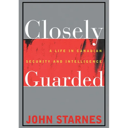 Closely Guarded: A Life in Canadian Security and Intelligence - Paperback