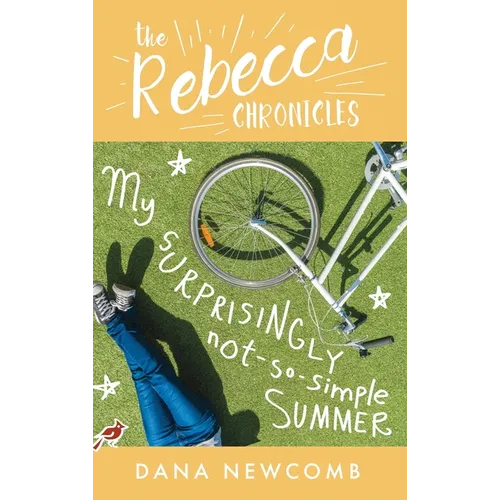 My Surprisingly Not-So-Simple Summer: The Rebecca Chronicles series, Book 2 - Hardcover