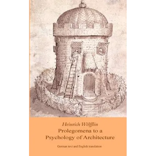 Heinrich Woelfflin: Prolegomena to a Psychology of Architecture: Translated by Michael Selzer - Paperback