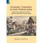 Economic Transition in Early Modern India: Production, Subsistence and the Market in Eighteenth-Century Bengal - Hardcover