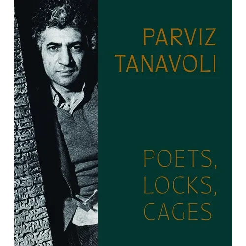 Parviz Tanavoli: Poets, Locks, Cages - Hardcover