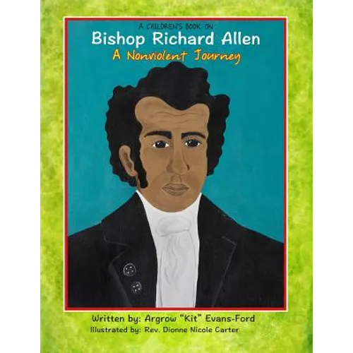 A Children's Book On Bishop Richard Allen: A Nonviolent Journey - Paperback