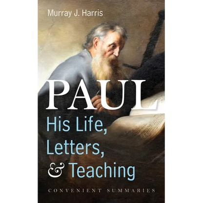 Paul--His Life, Letters, and Teaching: Convenient Summaries - Paperback