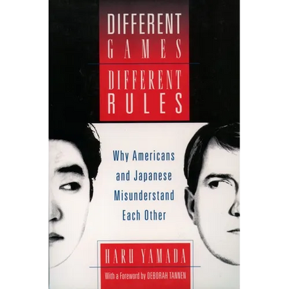 Different Games, Different Rules: Why Americans and Japanese Misunderstand Each Other - Paperback