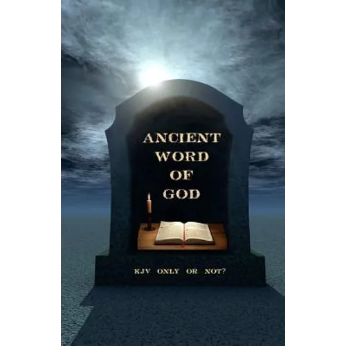 Ancient Word of God: KJV Only or Not? - Paperback