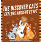 The Discover Cats Explore Ancient Egypt: A Children's Book About Ancient Egyptian Culture, Mythology, and History - Hardcover