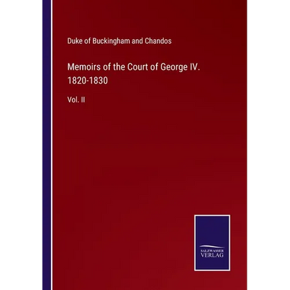 Memoirs of the Court of George IV. 1820-1830: Vol. II - Paperback