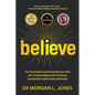 Believe: The one simple area of focus that can make your transformations and Continuous Improvement culture truly sustainable - Paperback
