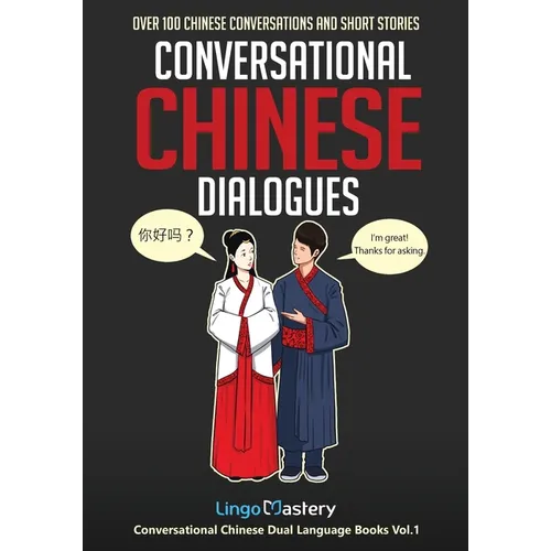 Conversational Chinese Dialogues: Over 100 Chinese Conversations and Short Stories - Paperback