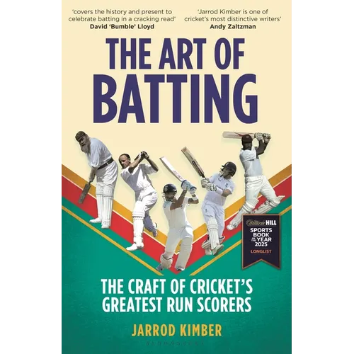 The Art of Batting: The Craft of Cricket's Greatest Run Scorers - William Hill Sports Book of the Year Nominee 2025 - Hardcover