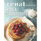 Renal Recipes for Kids & Adolescents: 50 Recipes for CKD and Renal Failure - Paperback
