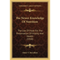 The Newer Knowledge of Nutrition the Newer Knowledge of Nutrition: The Use of Food for the Preservation of Vitality and Health the Use of Food for the - Paperback