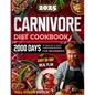 Carnivore Diet Cookbook: 2000 Days of Healthy & Tasty Carnivore Recipes for Beginners Easy 30-day Meal Plan with Full Color Pictures - Paperback