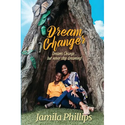 Dream Changer: Dreams Change... but Never Stop Dreaming! - Paperback