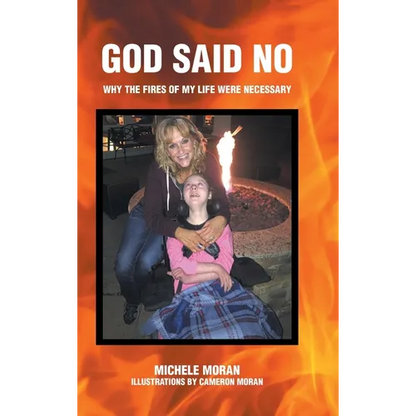 God Said No: Why the fires of my life were necessary - Hardcover