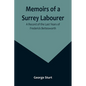 Memoirs of a Surrey Labourer: A Record of the Last Years of Frederick Bettesworth - Paperback