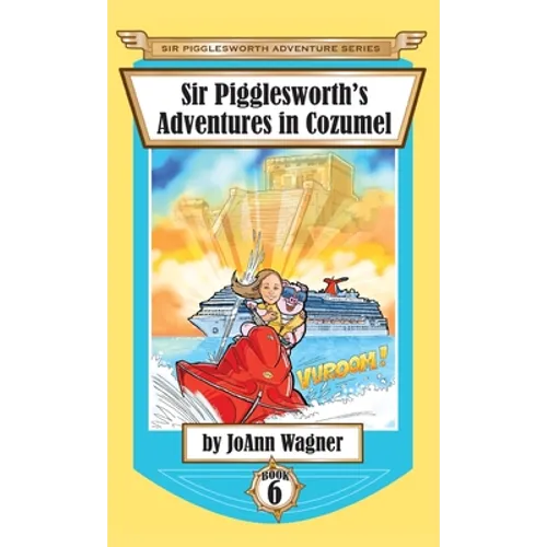 Sir Pigglesworth's Adventures in Cozumel - Hardcover