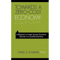 Towards a Zero-Cost Economy: A Blueprint to Create General Economic Security in a Carefree Economy - Paperback