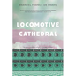 Locomotive Cathedral - Paperback