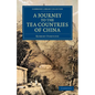 A Journey to the Tea Countries of China: Including Sung-Lo and the Bohea Hills; With a Short Notice of the East India Company's Tea Plantations in T - Paperback