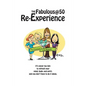 The Fabulous@50 Re-Experience: It's never too late to refresh your mind, body and spirit, and you don't have to do it alone - Paperback