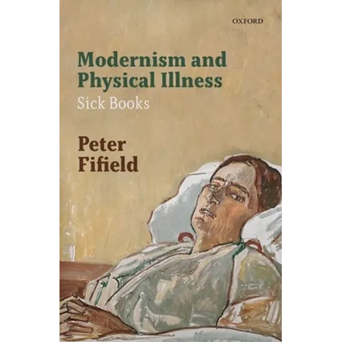 Modernism and Physical Illness: Sick Books - Hardcover