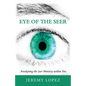 Eye of the Seer: Awakening the Seer Ministry Within You - Paperback