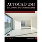 AutoCAD 2015 Beginning and Intermediate - Paperback