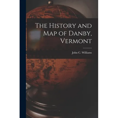 The History and Map of Danby, Vermont - Paperback