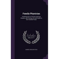 Family Physician: Teaching How to Prevent and Cure Disease, and Prolong Life and Health to One Hundred Years - Hardcover