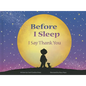 Before I Sleep I Say Thank You - Hardcover