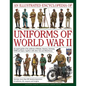 An Illustrated Encyclopedia of Uniforms of World War II: An Expert Guide to the Uniforms of Britain, America, Germany, USSR and Japan, Together with O - Hardcover