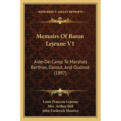 Memoirs Of Baron Lejeune V1: Aide-De-Camp To Marshals Berthier, Davout, And Oudinot (1897) - Paperback