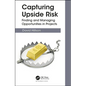 Capturing Upside Risk: Finding and Managing Opportunities in Projects - Hardcover