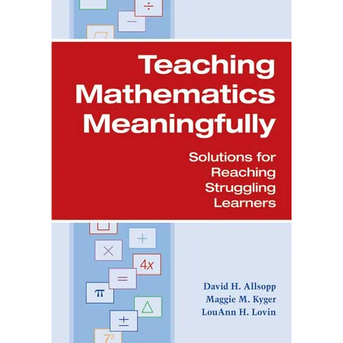 Teaching Mathematics Meaningfully: Solutions for Reaching Struggling Learners - Paperback
