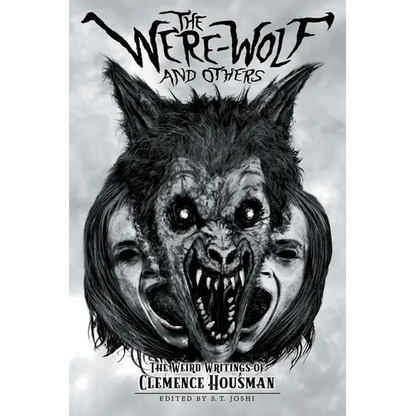 The Were-Wolf and Others: The Weird Writings of Clemence Housman - Paperback