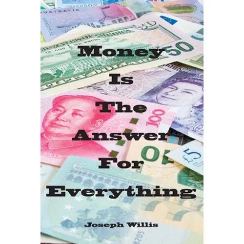 Money Is The Answer For Everything - Paperback