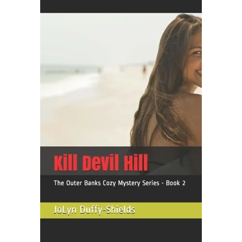 Kill Devil Hill: The Outer Banks Cozy Mystery Series - Book 2 - Paperback