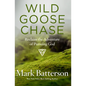 Wild Goose Chase: Reclaim the Adventure of Pursuing God - Paperback