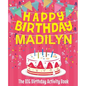 Happy Birthday Madilyn - The Big Birthday Activity Book: Personalized Children's Activity Book - Paperback