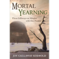 Mortal Yearning: Three Callaways on Mission with One Passion - Paperback
