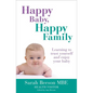 Happy Baby, Happy Family: Learning to trust yourself and enjoy your baby - Paperback