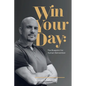 Win Your Day: The Blueprint for Human Reinvention - Paperback
