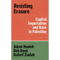 Resisting Erasure: Capital, Imperialism and Race in Palestine - Paperback