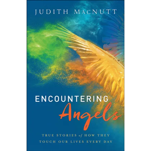 Encountering Angels: True Stories of How They Touch Our Lives Every Day - Paperback