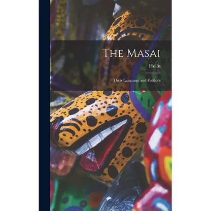 The Masai: Their Language and Folklore - Hardcover