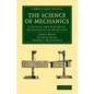 The Science of Mechanics: A Critical and Historical Exposition of Its Principles - Paperback