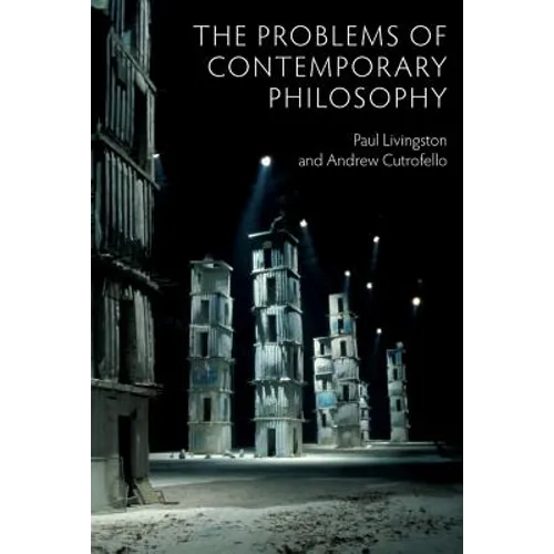 The Problems of Contemporary Philosophy: A Critical Guide for the Unaffiliated - Paperback